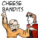 Cheese Bandits