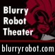 Blurry Robot Theater