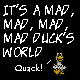 It's A Mad, Mad, Mad, Mad Duck's World