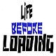Life Before Loading